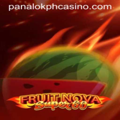 An In-Depth Look at FruitNovaSuper60 at Panaloko Casino