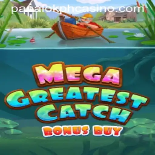 Experience the Thrills of MegaGreatestCatchBonusBuy at Panaloko Casino